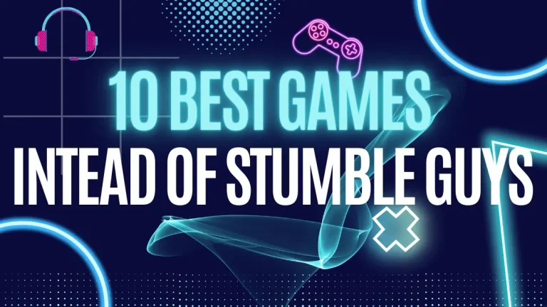 10 Best games intead of Stumble Guys